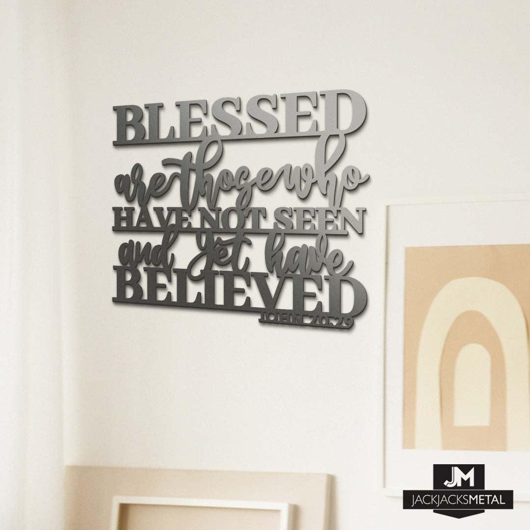 Blessed are those who... Metal Wall Art- Scripture Signs - Bible Verse Quote - Christian Decor - John 20-29 - JackJacks Metal