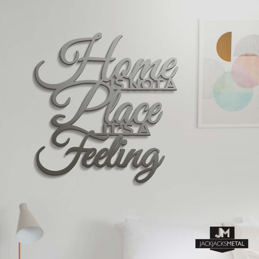 Home is not a place it's a feeling metal wall art - JackJacks Metal