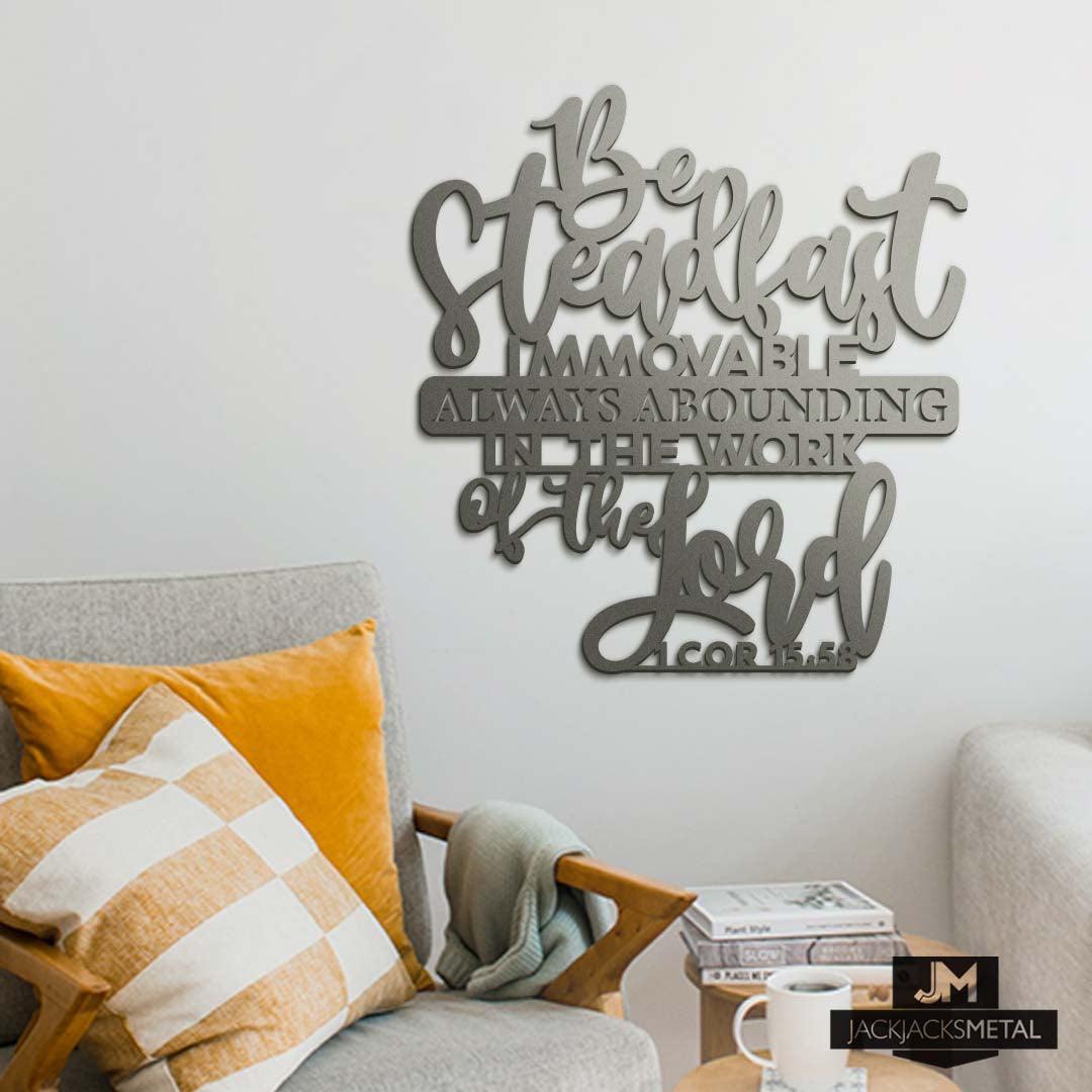 Be Steadfast Immovable... Metal Wall Art- Scripture Signs - Bible Verse Quote - Christian Decor - 1 Corinthians 15:58 - JackJacks Metal 