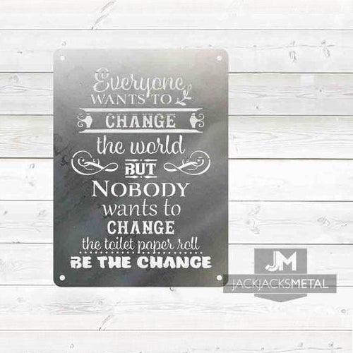 Be the Change sign - JackJacks Metal 