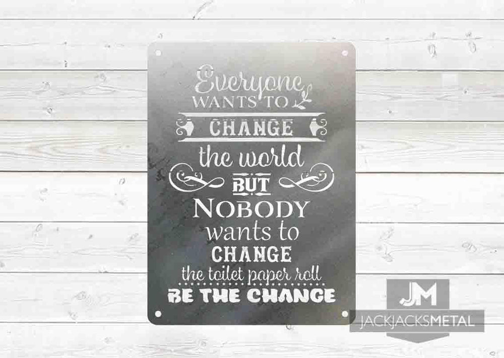 Be the Change sign - JackJacks Metal 