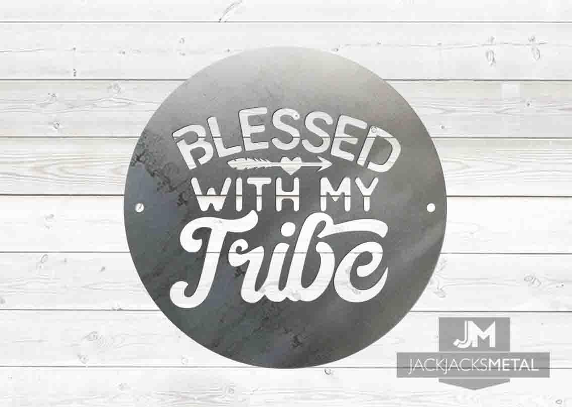 Blessed with my Tribe sign - JackJacks Metal 
