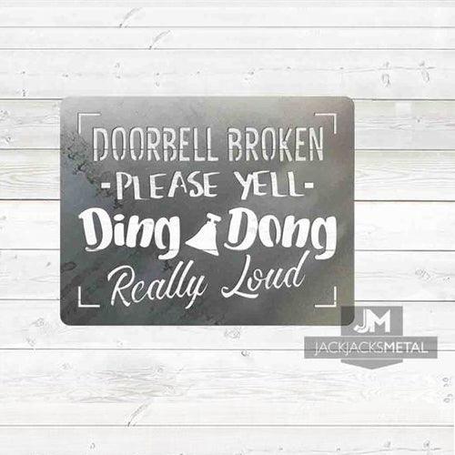 Doorbell Broken please yell ding dong really loud sign - JackJacks Metal 