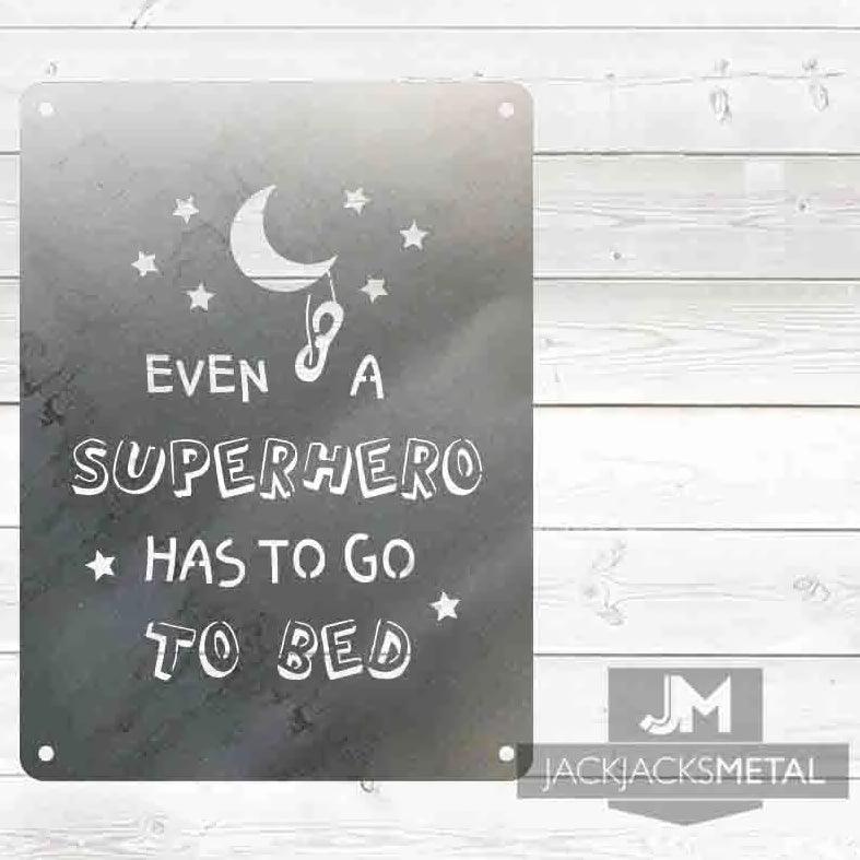 Even Superhero has to go to Bed sign - JackJacks Metal 