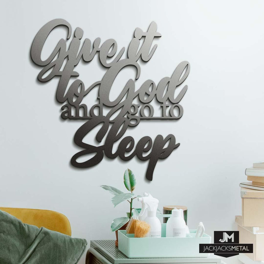 Give it to God and go to sleep Metal Wall Art - JackJacks Metal 