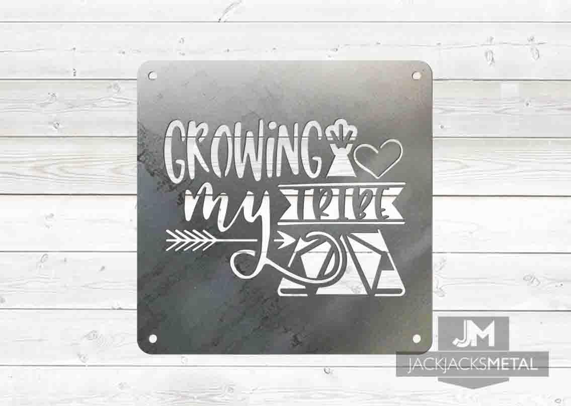 Growing my Tribe sign - JackJacks Metal 