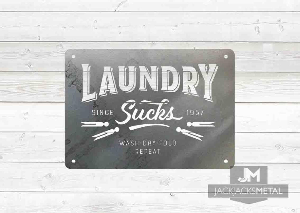 Laundry Sucks sign - JackJacks Metal 