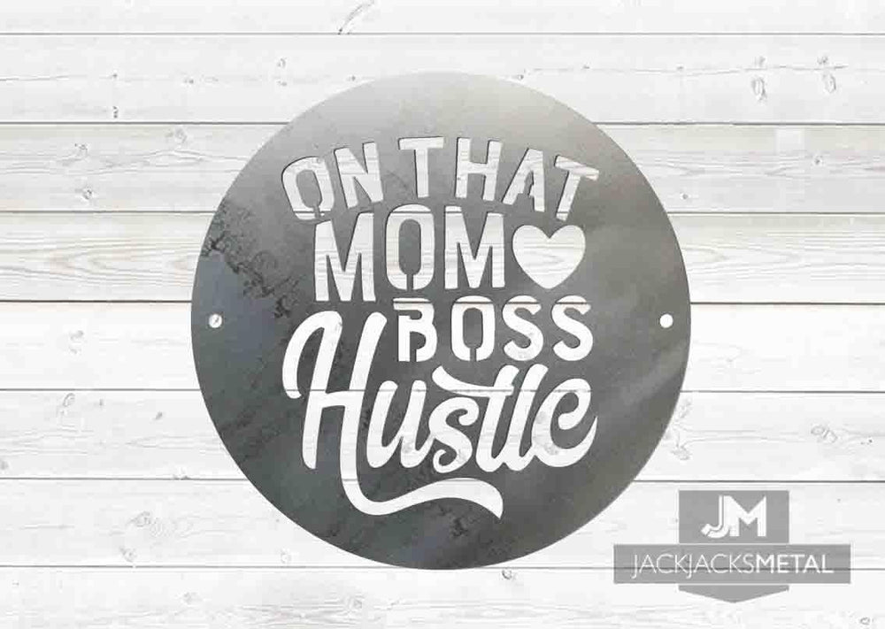 On that Mom Boss Hustle sign - JackJacks Metal 