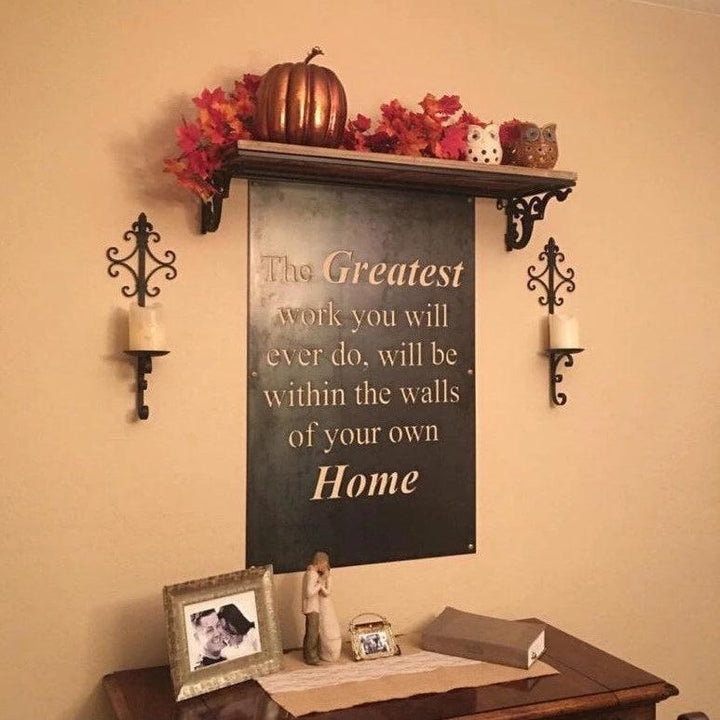The greatest work you will ever do will be within the walls of your home. Wall Art Sign,Rustic sign, metal sign, dining room wall decor