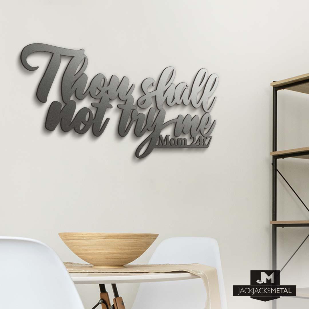 Thou shall not try me - Mom 24/7 Metal Wall art - JackJacks Metal 