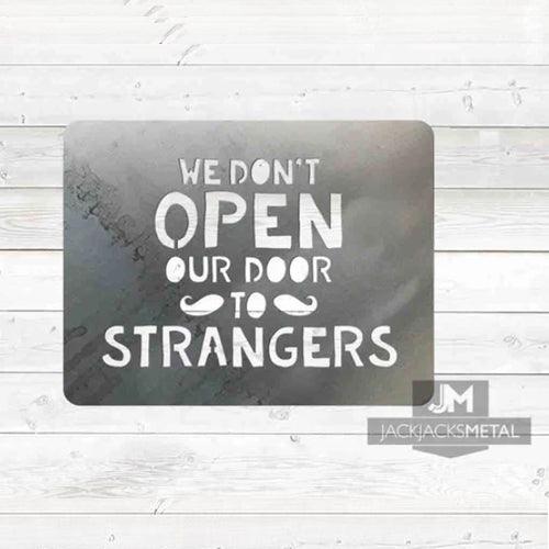 We don't Open our Door to Strangers sign - JackJacks Metal 
