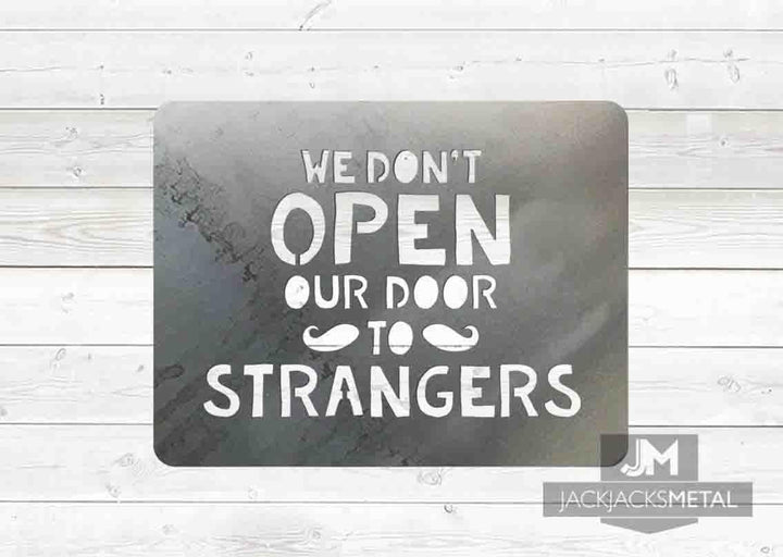We don't Open our Door to Strangers sign - JackJacks Metal 