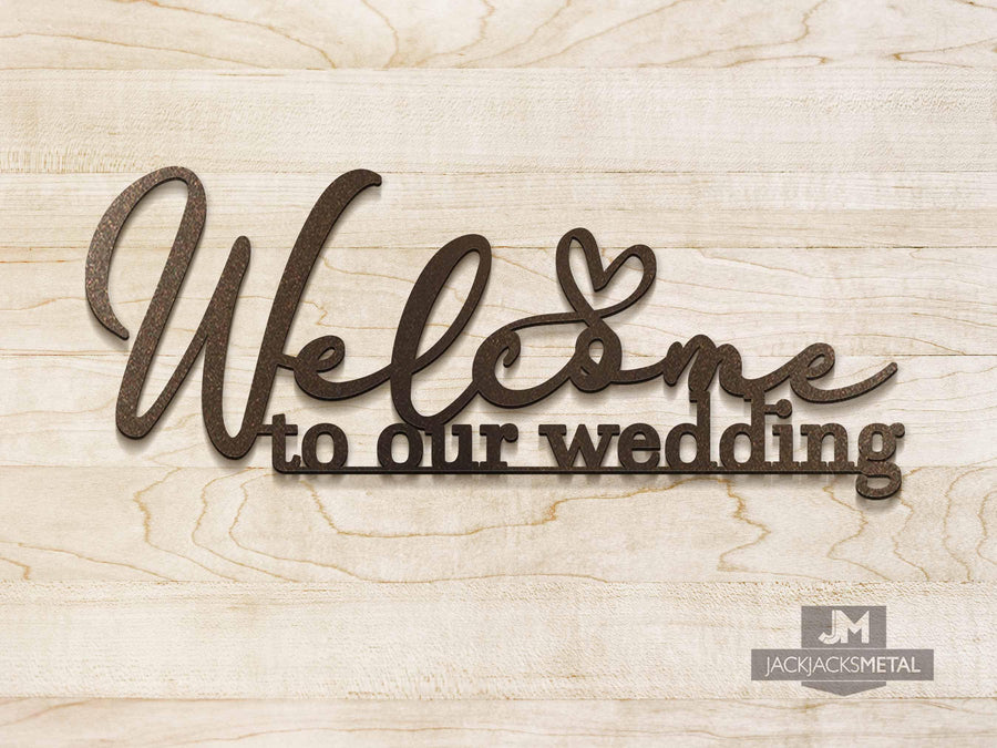 Welcome to our Wedding Sign - Metal Wedding Welcome Sign - Decorative Wedding Word Signs - JackJacks Metal 