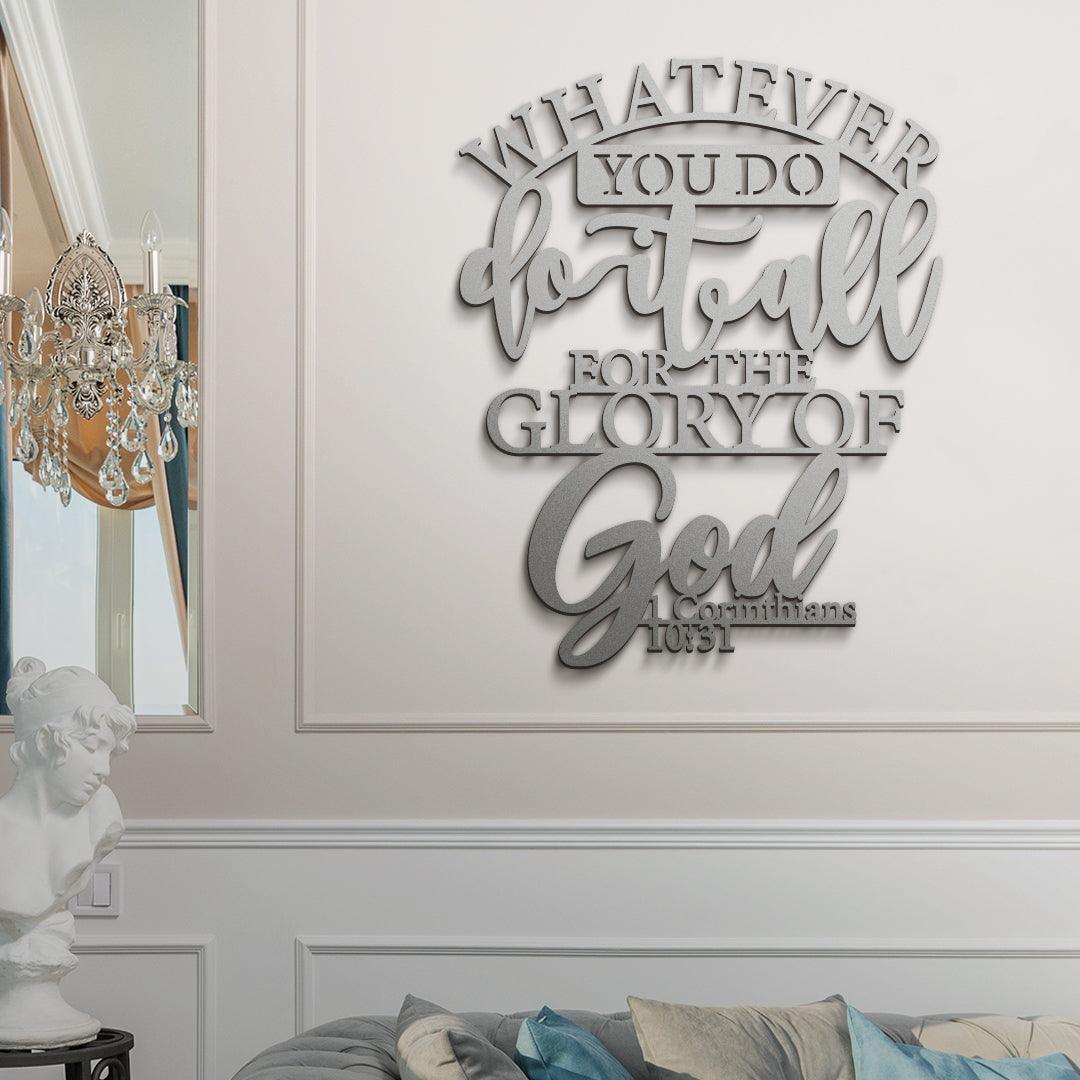 Whatever you do, do it all for the glory of God Metal Wall Art - Bible Verse Quote - Christian Decor - 1 Corinthians 10:31 - JackJacks Metal 