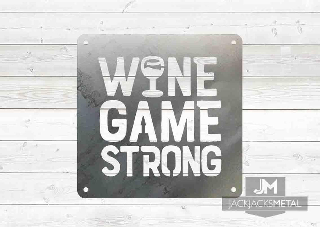 Wine Game Strong sign - JackJacks Metal 