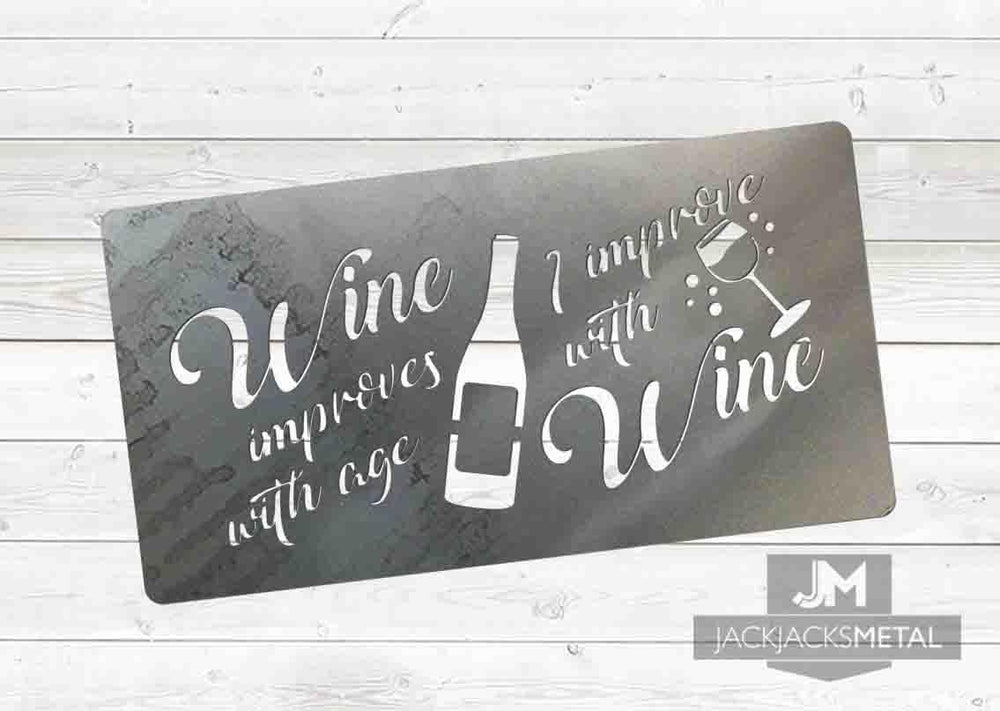 Wine Improves with Age I Improve with Wine sign - JackJacks Metal 