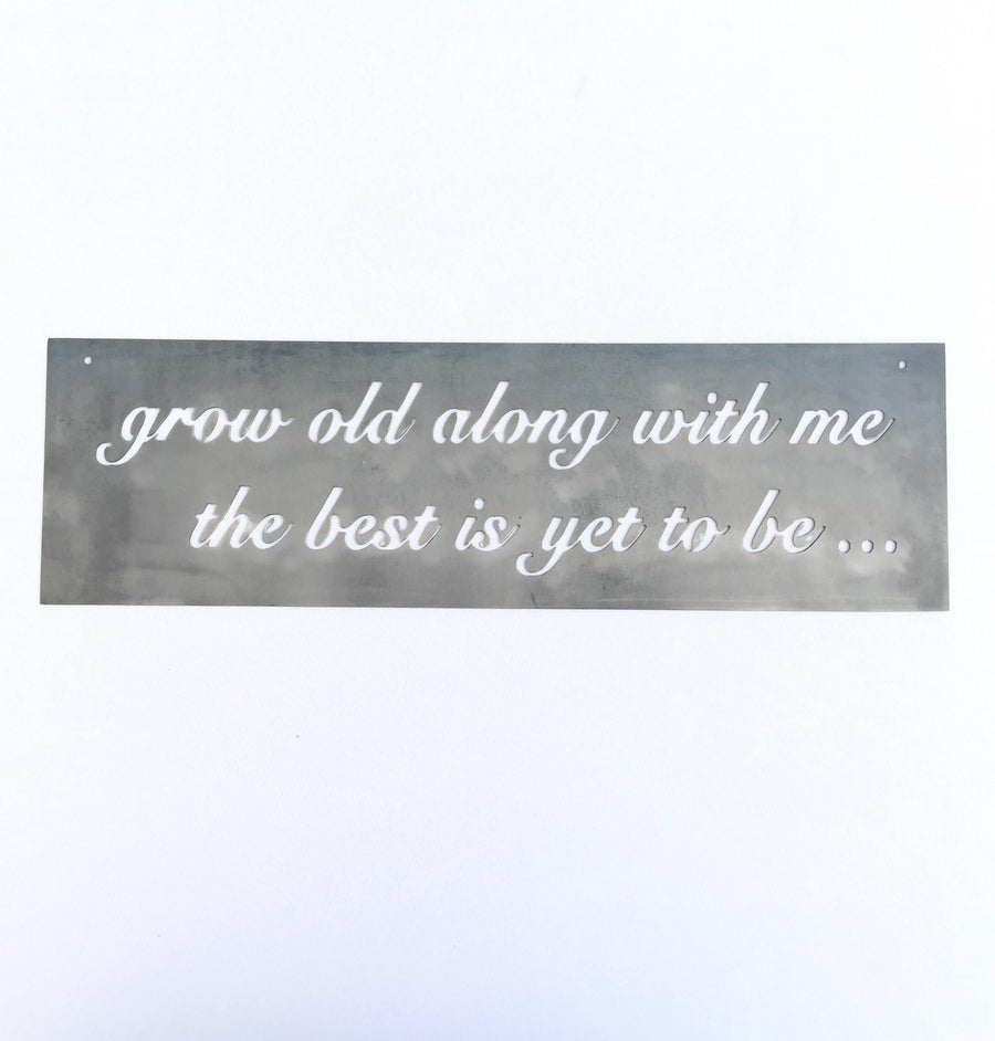 6" x 20" Grow old along with me the best is yet to be, Metal Sign