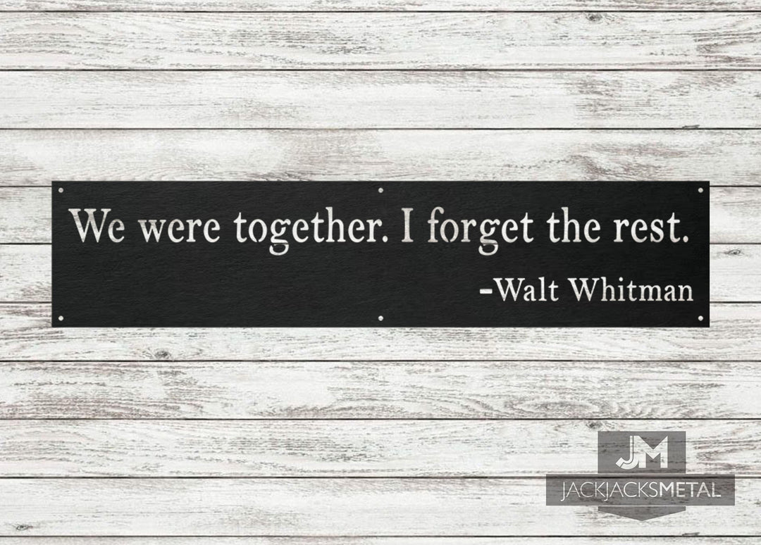 Walt Whitman Metal Sign We Were Together I Forget The Rest - Fixer Upper Style Metal Wall Decor - Wall Art - Wedding Gift - Anniversary Gift - JackJacks Metal 