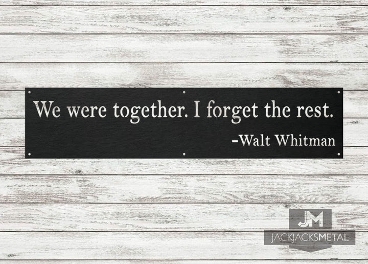 Walt Whitman Metal Sign We Were Together I Forget The Rest - Fixer Upper Style Metal Wall Decor - Wall Art - Wedding Gift - Anniversary Gift - JackJacks Metal 