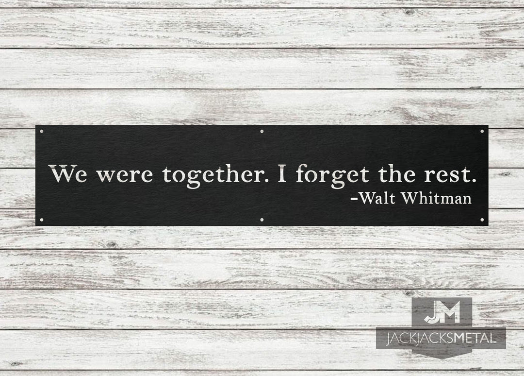 Walt Whitman Metal Sign We Were Together I Forget The Rest - Fixer Upper Style Metal Wall Decor - Wall Art - Wedding Gift - Anniversary Gift - JackJacks Metal 